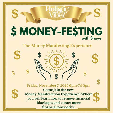 MONEY-FE$TING: A Money Manifestation Experience with Shaye: Friday, Nov 7th