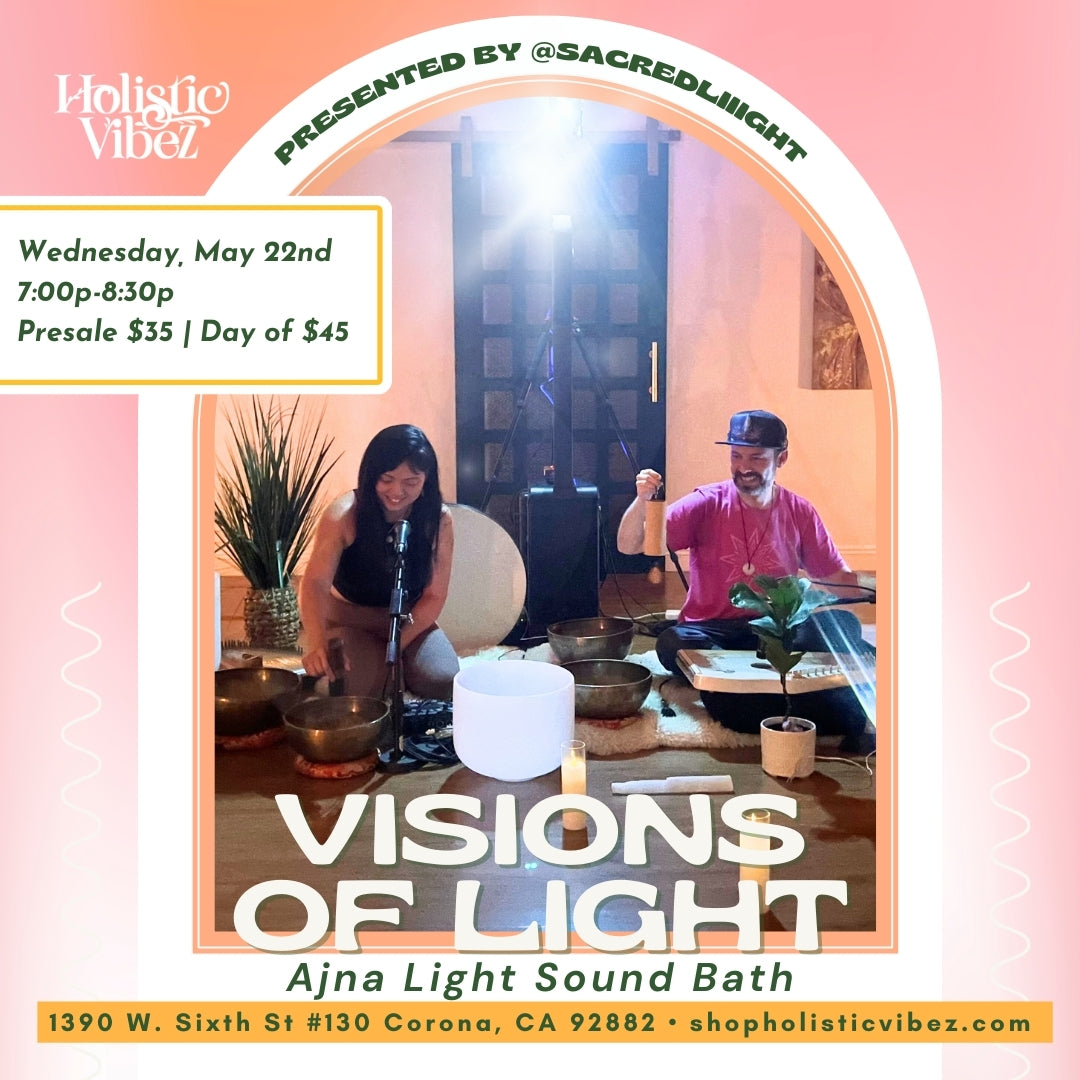 Visions of Light an Ajna Light Sound Bath Experience: Wednesday, May 22nd