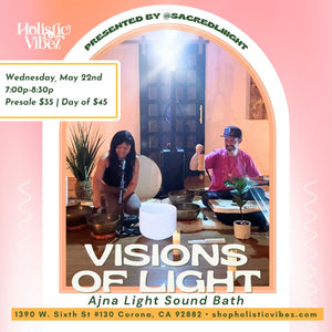 Visions of Light an Ajna Light Sound Bath Experience: Wednesday, May 22nd